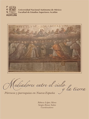 cover image of Mediadores entre el cielo y la tierra. Párrocos y parroquias en Nueva España